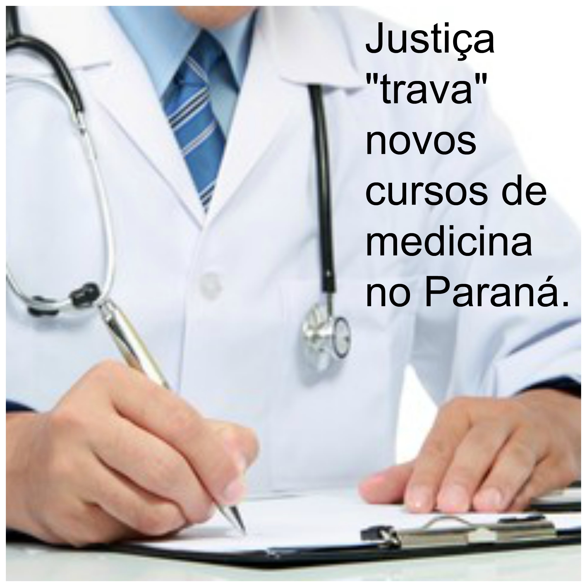 Justiça põe novos cursos de medicina na berlinda: Instituições paranaenses vão à Brasília