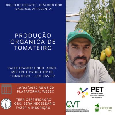 Produção Orgânica de tomateiro é tema de palestra do Ciclo de Debates Diálogo dos Saberes